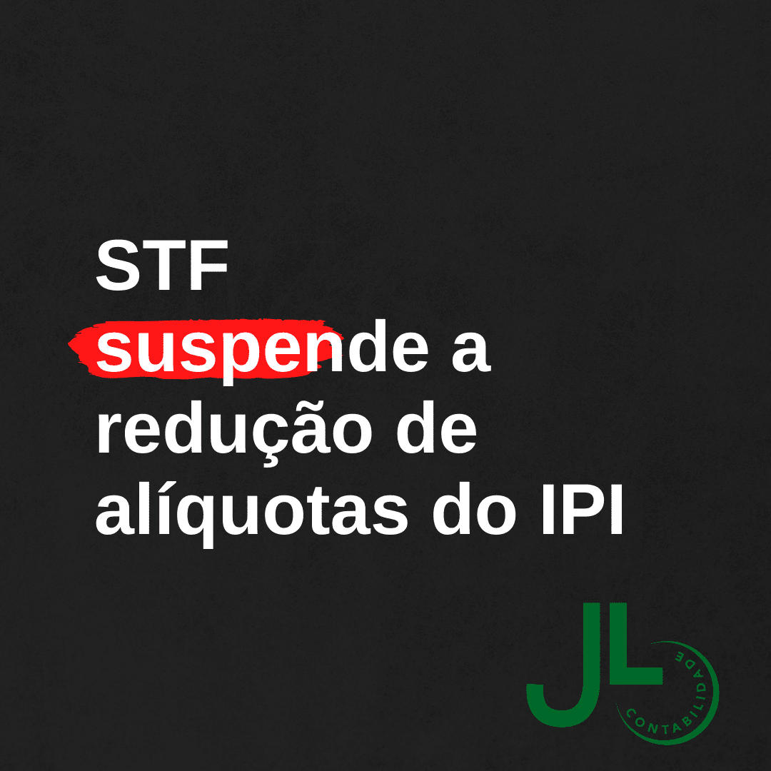 Stf Suspende A Redução De Alíquotas Do Ipi - JL Contabilidade